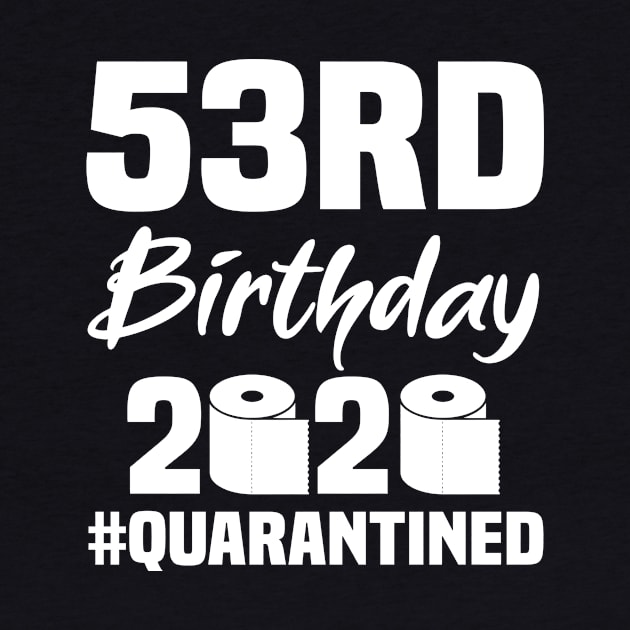 53rd Birthday 2020 Quarantined by quaranteen